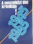 Pók Attila - A nemzetközi élet krónikája 1945-1985 [antikvár]