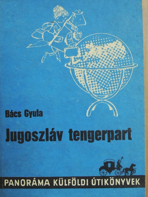 Bács Gyula - A jugoszláv tengerpart [antikvár]