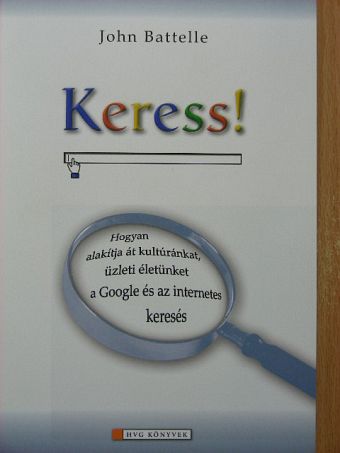 John Battelle - Keress! [antikvár]