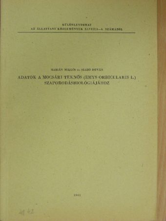 Marián Miklós - Adatok a mocsári teknős (Emys orbicularis L.) szaporodásbiológiájához [antikvár]