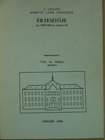 A ceglédi Kossuth Lajos Gimnázium értesítője az 1989/90-es tanévről [antikvár]