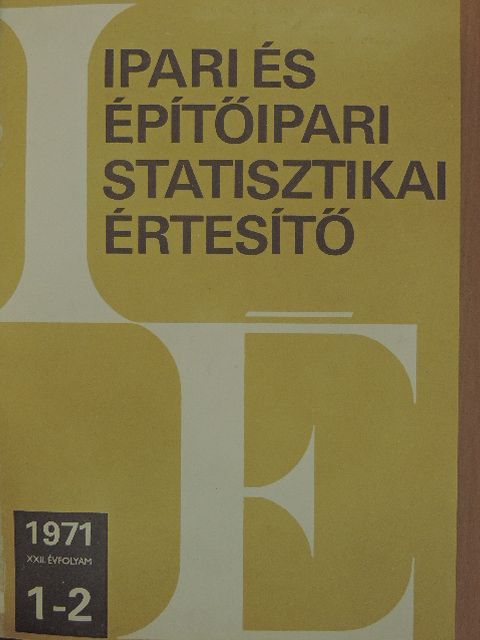 Báder Imre - Ipari és Építőipari Statisztikai Értesítő 1971. január-december [antikvár]