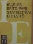 Báder Imre - Ipari és Építőipari Statisztikai Értesítő 1971. január-december [antikvár]