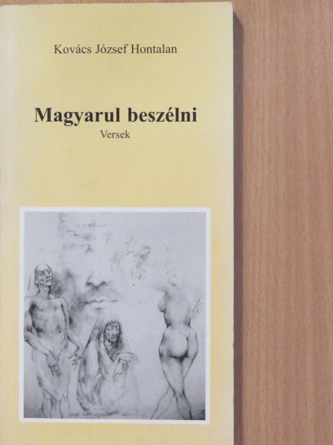 Kovács József Hontalan - Magyarul beszélni (dedikált példány) [antikvár]