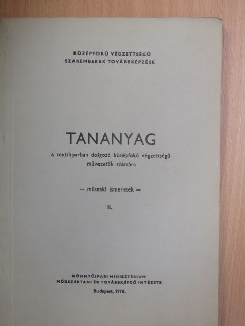 Muzsay Endre - Tananyag a textiliparban dolgozó középfokú végzettségű művezetők számára II. [antikvár]
