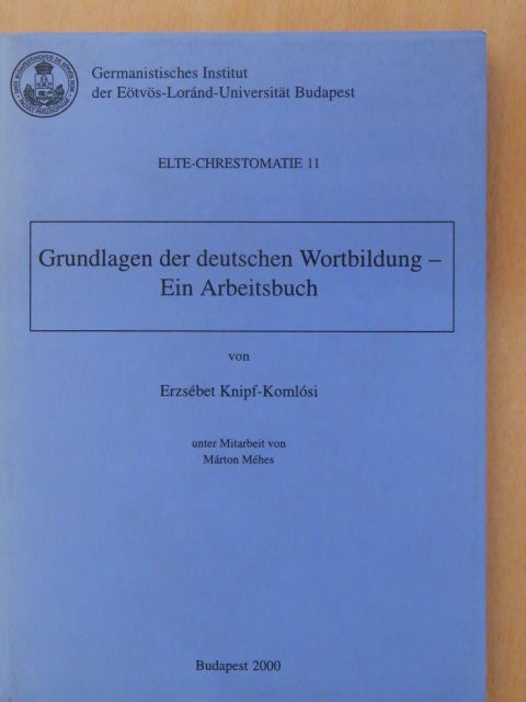 Erzsébet Knipf-Komlósi - Grundlagen der deutschen Wortbildung - Ein Arbeitsbuch [antikvár]