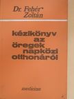 Dr. Fehér Zoltán - Kézikönyv az öregek napközi otthonáról [antikvár]