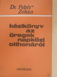 Dr. Fehér Zoltán - Kézikönyv az öregek napközi otthonáról [antikvár]