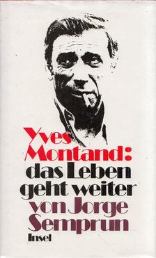 Jorge Semprun - Yves Montand: das Leben geht weiter [antikvár]