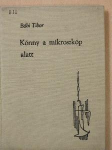 Bábi Tibor - Könny a mikroszkóp alatt [antikvár]