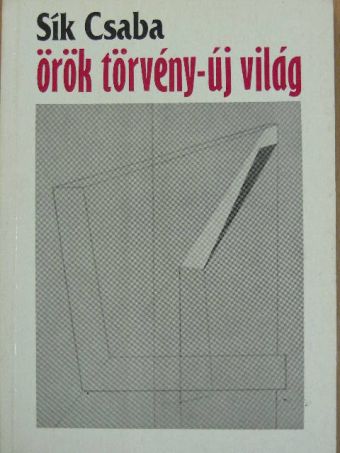 Sík Csaba - Örök törvény - új világ [antikvár]