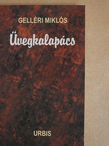 Gelléri Miklós - Üvegkalapács (dedikált példány) [antikvár]