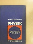 Dr. Anton Hammer - Physik - Oberstufe Atomphysik [antikvár]