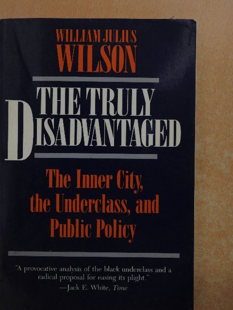 William Julius Wilson - The Truly Disadvantaged [antikvár]