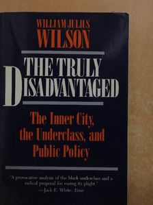 William Julius Wilson - The Truly Disadvantaged [antikvár]