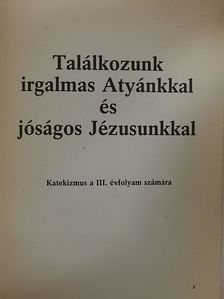 Találkozunk irgalmas Atyánkkal és jóságos Jézusunkkal [antikvár]