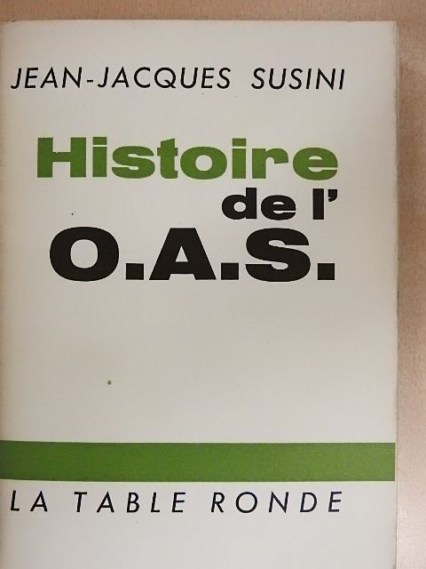 Jean-Jacques Susini - Histoire de l'O.A.S. 1. [antikvár]
