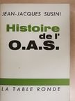 Jean-Jacques Susini - Histoire de l'O.A.S. 1. [antikvár]