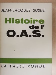 Jean-Jacques Susini - Histoire de l'O.A.S. 1. [antikvár]