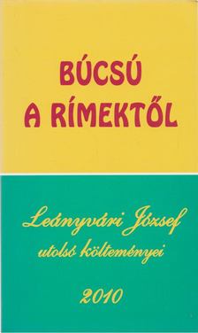 Leányvári József - Búcsú a rímektől [antikvár]