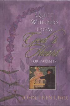 John Trent - Quiet Whispers from Gods Heart for Parents [antikvár]