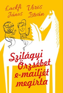 VÖRÖS ISTVÁN - Szilágyi Örzsébet e-mailjét megírta [eKönyv: epub, mobi]
