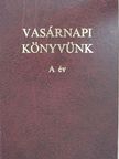 Gyürü Géza - Vasárnapi könyvünk A év [antikvár]