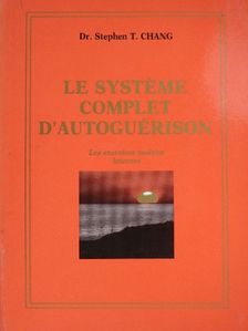 Dr. Stephen T. Chang - Le Systéme Complet d'Autoguérison [antikvár]