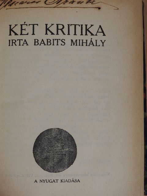 Babits Mihály - Két kritika/Gyulai Pál estéje/Szinházi dolgok/Tallózó évek/A halál küszöbén [antikvár]