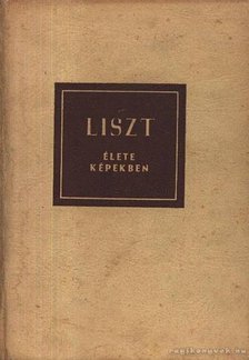 SZELÉNYI ISTVÁN - Liszt élete képekben [antikvár]