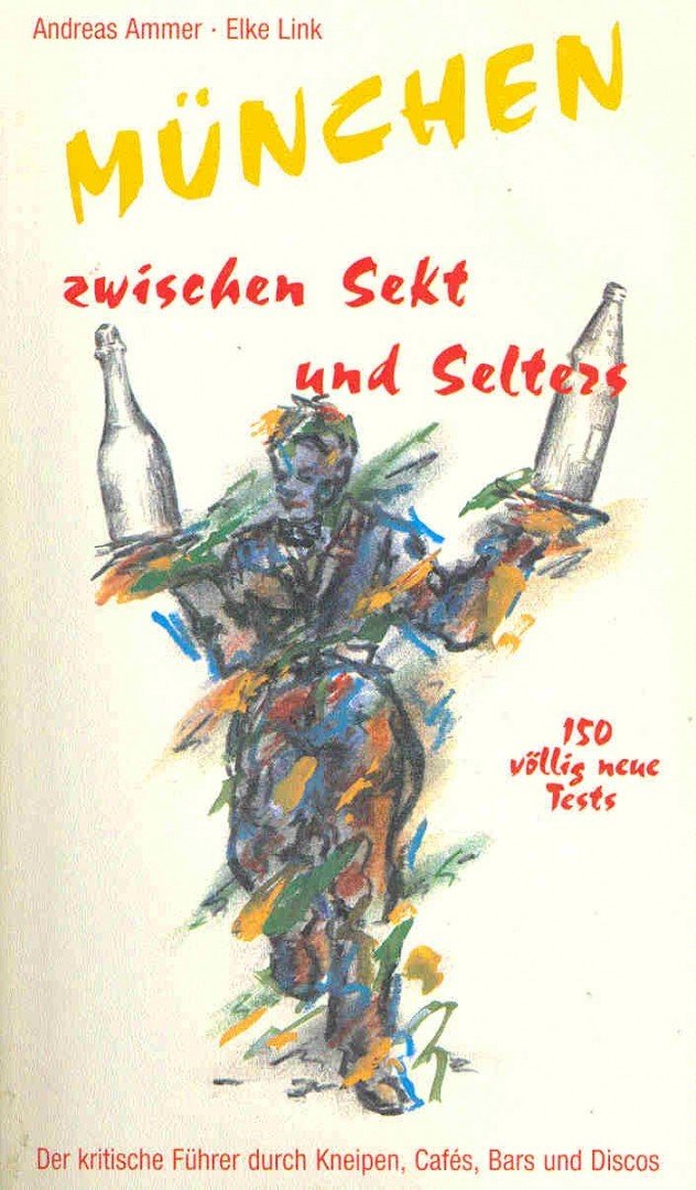 AMMER, ANDREAS - LINK, ELKE - München zwischen Sekt und Selters [antikvár]