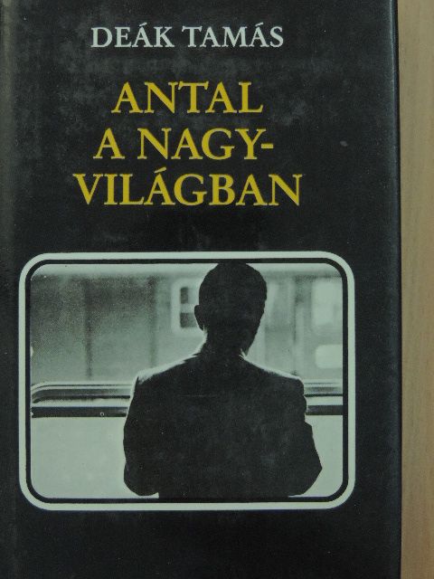 Deák Tamás - Antal a nagyvilágban [antikvár]