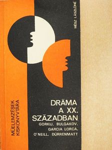 Mész Lászlóné - Dráma a XX. században - Gorkij, Bulgakov, Garcia Lorca, O'Neill, Dürrenmatt [antikvár]