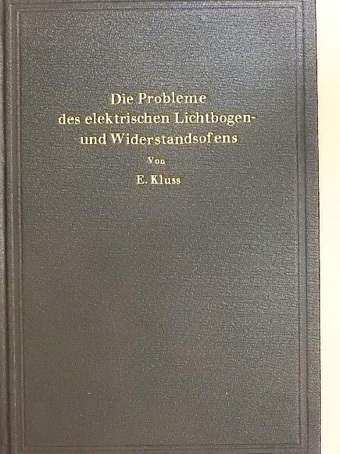 Dr.-Ing. Erich Kluss - Einführung in die Probleme des elektrischen Lichtbogen- und Widerstandsofens [antikvár]
