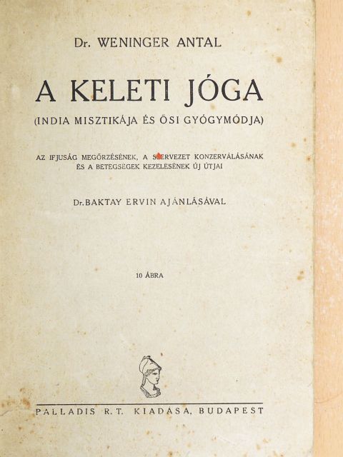 Dr. Weninger Antal - A keleti jóga (rossz állapotú) [antikvár]
