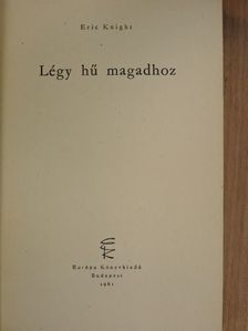 Eric Knight - Légy hű magadhoz [antikvár]