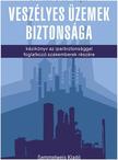 Kátai-Urbán Lajos(dr.) - Veszélyes üzemek biztonsága - kézikönyv az iparbiztonsággal foglalkozó szakemberek részére