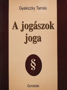 Gyekiczky Tamás - A jogászok joga [antikvár]