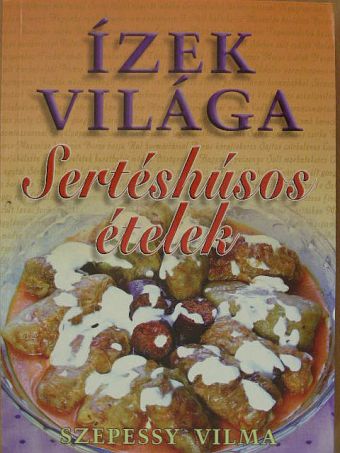 Szepessy Vilma - Sertéshúsos ételek [antikvár]