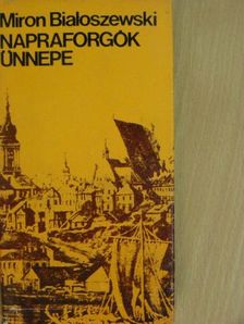 Miron Bialoszewski - Napraforgók ünnepe [antikvár]