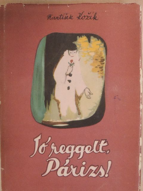 Frantisek Kozík - Jó reggelt, Párizs! [antikvár]