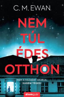 C. M. Ewan - Nem túl édes otthon [eKönyv: epub, mobi]
