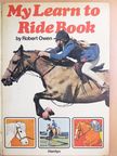 Robert Owen - My Learn to Ride Book [antikvár]