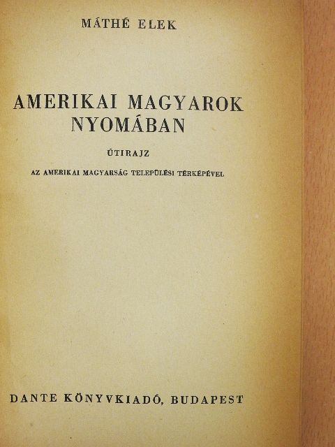 Máthé Elek - Amerikai magyarok nyomában [antikvár]