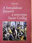 Sáry Pál - A forradalmár Jézustól a terrorista Szent Cirillig [antikvár]
