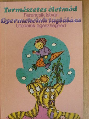 Ferencsik István - Gyermekeink táplálása [antikvár]