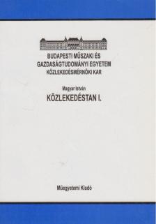 MAGYAR ISTVÁN - Közlekedéstan I. [antikvár]