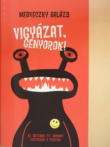 Medveczky Balázs - Vigyázat, genyorok! [antikvár]
