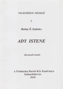 BARLAY Ö. SZABOLCS - Ady Istene [antikvár]