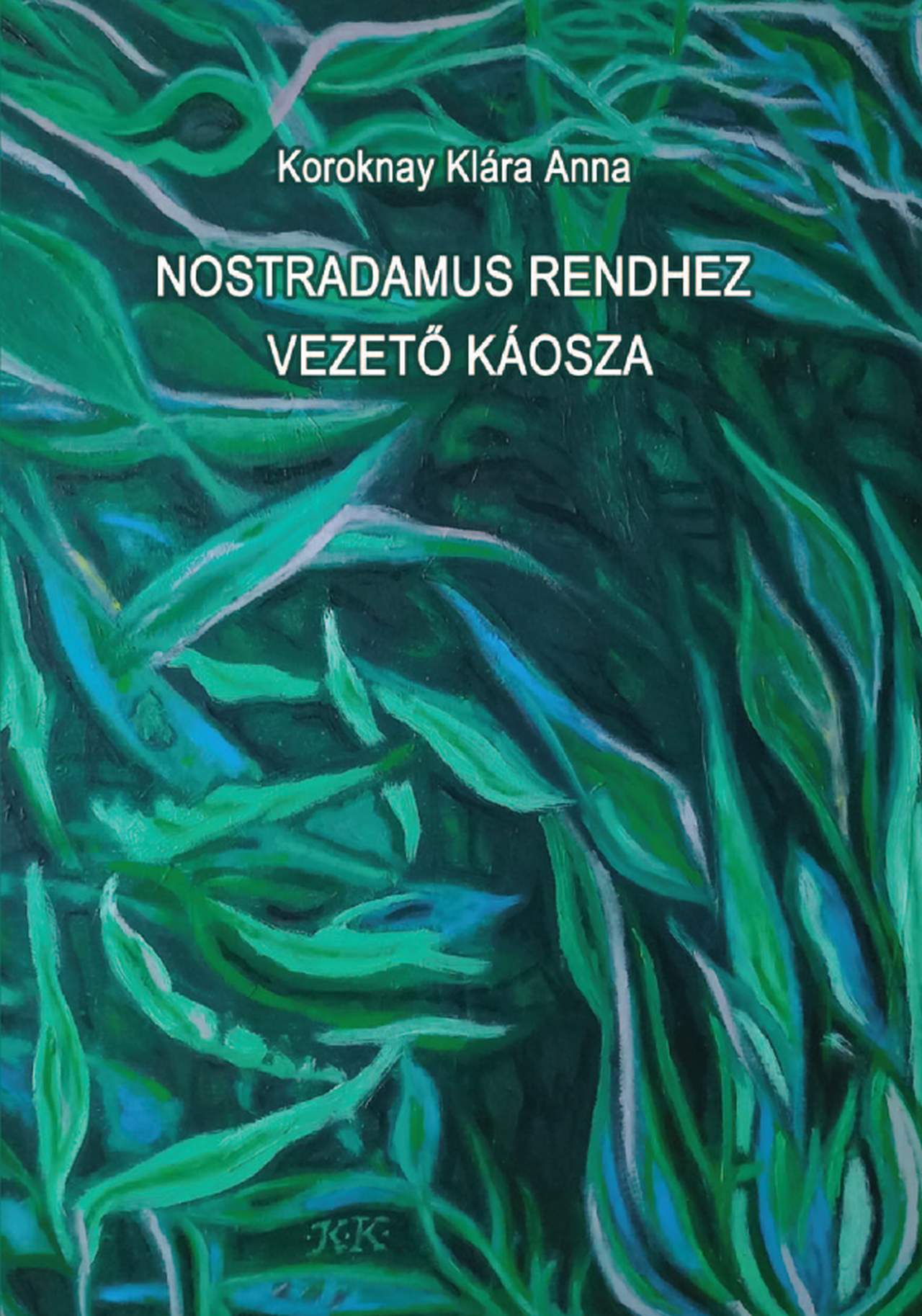 Koroknay Klára Anna - Nostradamus rendhez vezető káosza